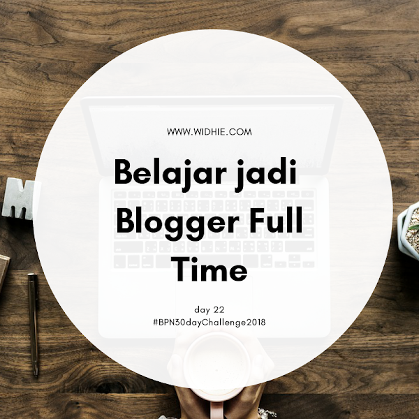 Belajar Jadi Blogger Full Time
